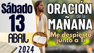 Oracion de la Mañana del dia Sabado 13 de Abril de 2024