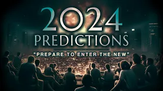 2024 Predictions! A NEW EARTH Has Arrived - Prepare NOW !