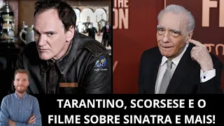 Ao vivo: Tarantino desiste de The Movie Critic, MaXXXine, Scorsese e o filme sobre Sinatra e mais!