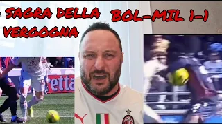 BOLOGNA-MILAN 1-1.LA SAGRA DELLA VERGOGNA.ALTRI 2 RIGORI NEGATI AL MILAN!!Serie A-Briga il Milanista