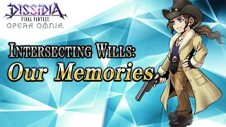 Intersecting Wills: Our Memories – DISSIDIA FINAL FANTASY OPERA OMNIA