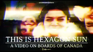 This is Hexagon Sun: A Video on Boards of Canada