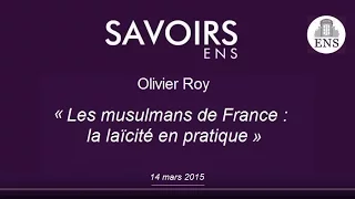 Olivier Roy - Les musulmans de France : la laïcité en pratique