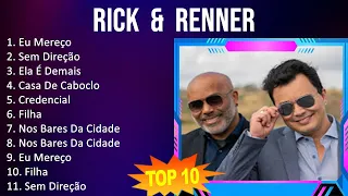 RICK  &  RENNER 2023 - 10 Maiores Sucessos - Eu Mereço, Sem Direção, Ela É Demais, Casa De Caboclo