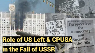 Role of US Left & CPUSA in the Fall of USSR