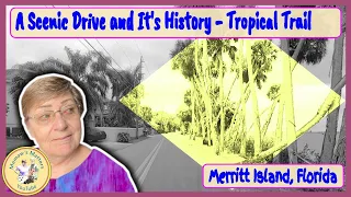 A Scenic Drive and It's History |Tropical Trail - Merritt Island, Florida