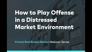 Webinar: How to Play Offense in a Distressed Market Environment