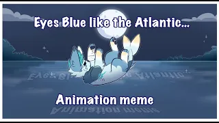 Eyes blue like the Atlantic… | Animation Meme [YCH Completed] ✨