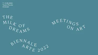 Biennale Arte 2022 - Meetings on Art: Fabulation