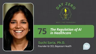 The Regulation of AI in Healthcare | Suchi Saria, Ph.D., Founder & CEO, Bayesian Health