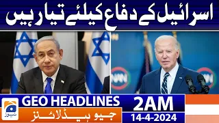 Geo News Headlines 2 AM | Ready to defend Israel | 14th April 2024