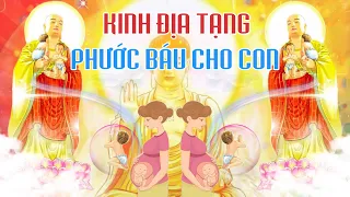 Nghe Kinh Phật Giúp Con Khoẻ Mạnh, Bình An, Tăng Thêm Phước Báu