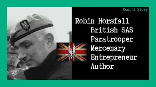 Combat Story (Ep 23): Robin Horsfall UK Special Air Service (SAS) | Paratrooper | Mercenary | Author