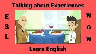 Talking about Experiences using the Present Perfect