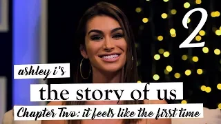 Ashley I's The Story of Us | Chapter Two | It Feels Like The First Time