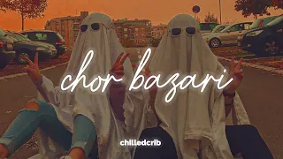 Chor Bazari - Slowed + Reverb