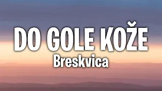 Breskvica - Do gole kože (Tekst/Lyrics)