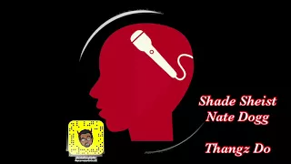 Shade Sheist Feat. Nate Dogg--Thangz Do