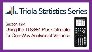 TI 83/84 Section 12-1: Using the TI-83/84 for One-Way Analysis of Variance
