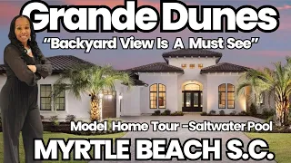 Grande Dunes | Myrtle Beach S.C. | Luxury Model Home Tour | (The Backyard View Is A Must See)