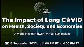 The Impact of Long COVID on Health, Society, and Economies - A World Health Network Symposium