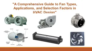 "A Comprehensive Guide to Fan Types, Applications, and Selection Factors in HVAC Design"