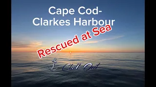 Rescued at Sea Sailing Cape Cod to Clarkes Harbour Nova Scotia  S/V Chill Out Ep 24