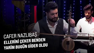 Cafer Nazlıbaş - Ellerini Çekip Benden Yarim Bugün Gider Oldu