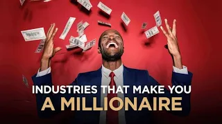 5 Industries Likely To Make You a Millionaire | Industries with Many Millionaires | Make Millions