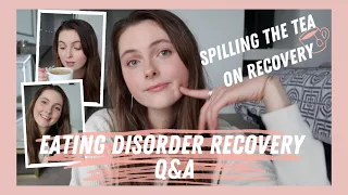 Spilling The Tea On Recovery | Eating Disorder Recovery Q&A