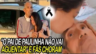 😭“ELE NÃO VAI AGUENTAR” PAI DE PAULINHA SENTE FALTA DA FILHA E FAMÍLIA DECIDE CONTAR!?, É DE CHORAR