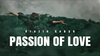 Arozin Sabyh - Passion Of Love
