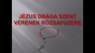 JÉZUS KRISZTUS DRÁGA SZENT VÉRÉNEK RÓZSAFÜZÉRE