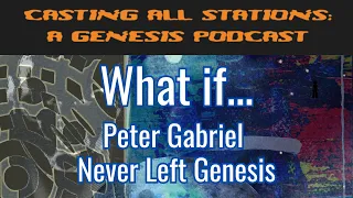 What If... Peter Gabriel Never Left Genesis?