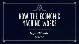 How The Economic Machine Works by Ray Dalio