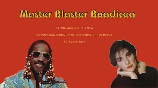 Master Blaster Boadicea - Stevie Wonder & Enya  (The Foremost Poets Remix) 8D Audio 🎧♾️🎶