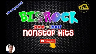 BISROCK 2006 - 2007 NONSTOP HITS [ DJ MALDITONG BATA ]™