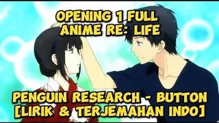 OP FULL ANIME RE: LIFE | PENGUIN RESEARCH - BUTTON [LIRIK & TERJEMAHAN INDONESIA]