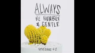 Bible Meditation on Humility, Gentleness & Patience | Ephesians 4:2 | Embrace Love & Unity