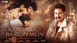 Kumar Sanu -Kaali Kaali Raaton Mein (Official Video)|Sharad Malhotra & Lavina Israni | New Song 2023