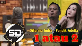 1 atau 2  // Difarina Indra ft Fendik Adella . Om Adella_Suara Dangdut