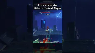 LORE ACCURATE DILUC IN SPIRAL ABYSS