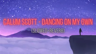 Dancing On My Own - Calum Scott 1 Hour loop (slowed+reverb)