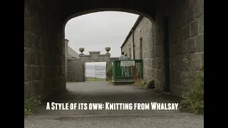 SWW Film Series: A style of its own - Knitting from Whalsay