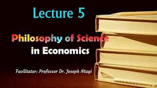 PhD Lecture 5: History and Relevance of Philosophy of Science in Economics