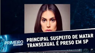 Homem apontado como principal suspeito da morte de transexual é preso | Primeiro Impacto (24/08/20)