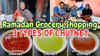 |•Ramadan Grocery Shopping | 3 Types Of Chutney Recipe 2024| Schezwan, Teekhi, Khatti Meethi Chutney