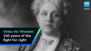 Votes for Women: 100 years of the fight for right