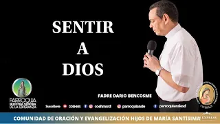 Sentir a Dios - Revdo. Padre Darío Bencosme - COEHMS - 01/08/22