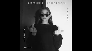 Eurythmics - Sweet Dreams (boutsh Techno REMIX)